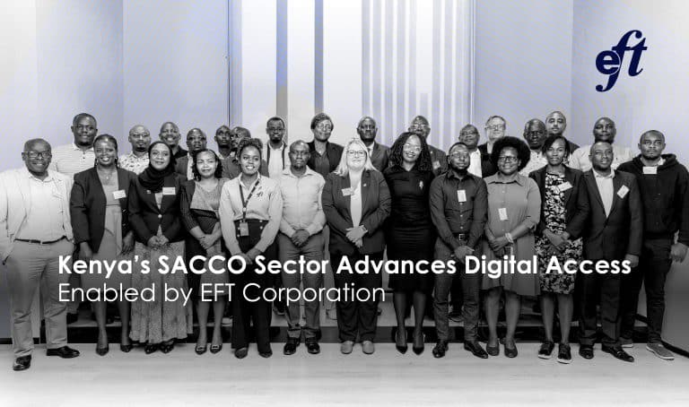 EFT Connect PR: EFT Corporation enables Kenyan SACCO Sector