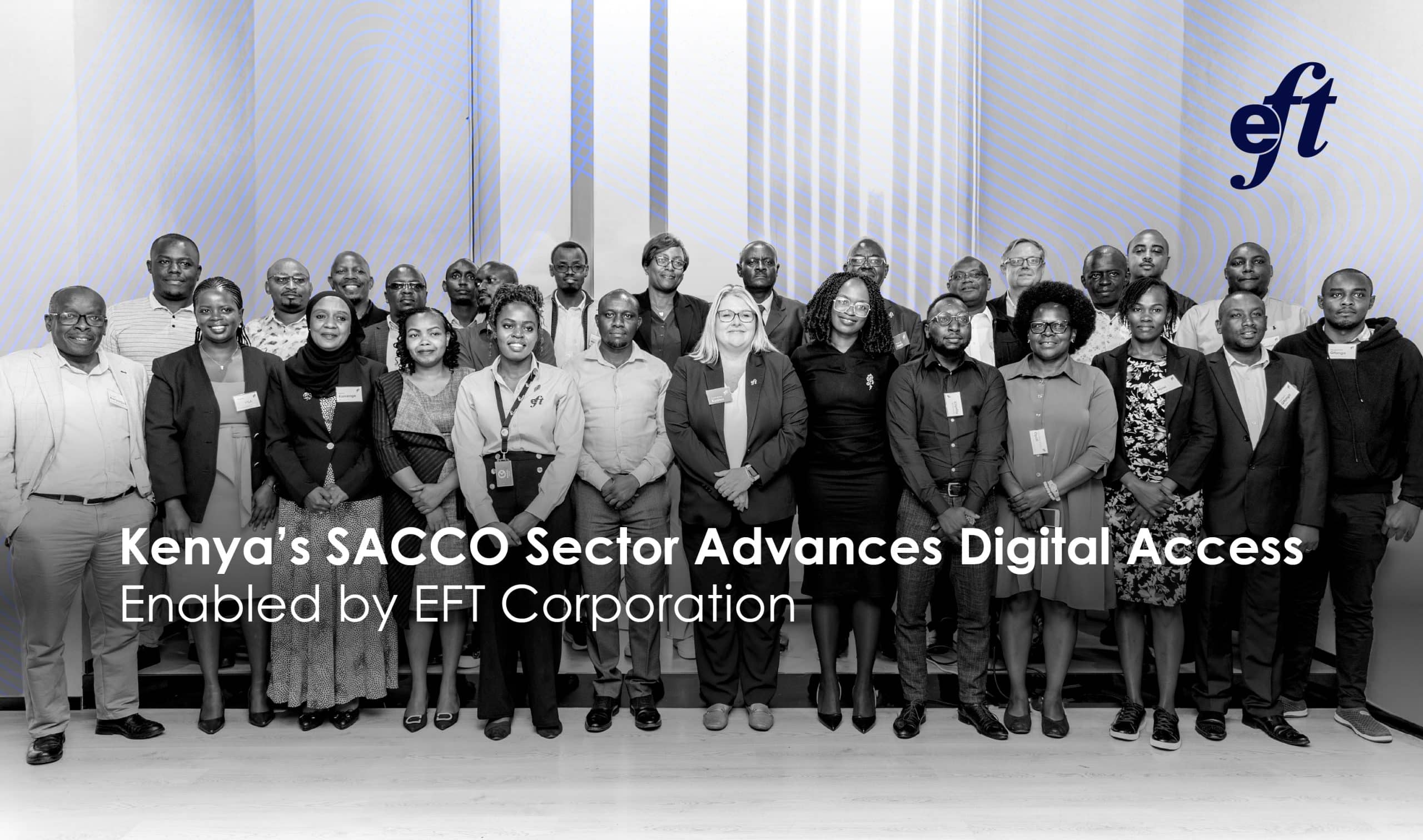 EFT Connect PR: EFT Corporation enables Kenyan SACCO Sector
