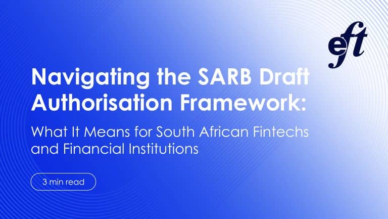EFT Corporation Blog Banner image depicting the title: 'Navigating the SARB Draft Authorisation Framework' with subheading 'What it means for South African Fintechs and Financial Institutions' and highlighting the article is a three minute read